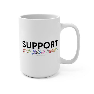 Support Your Fellow Human - Mug 15oz - Babe co.