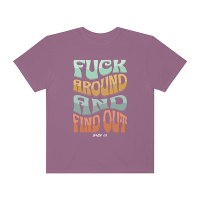 Fuck Around and Find Out Retro (front print) - Unisex Comfort Colors® Tee - Babe co.