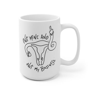 Not Mine and Not My Business - Mug 15oz - Babe co.