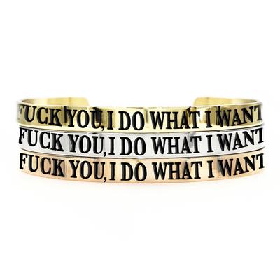 Fuck You, I Do What I Want Thick Bangle - Metal Marvels - Bold mantras for bold women.