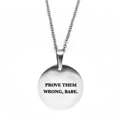 Prove Them Wrong, Babe Circle Necklace - Metal Marvels - Bold mantras for bold women.