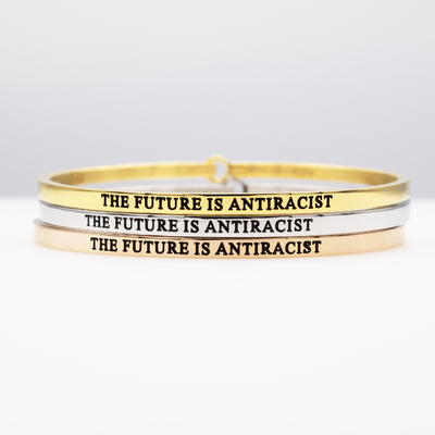 The Future is Antiracist Full Bangle - Metal Marvels - Bold mantras for bold women.