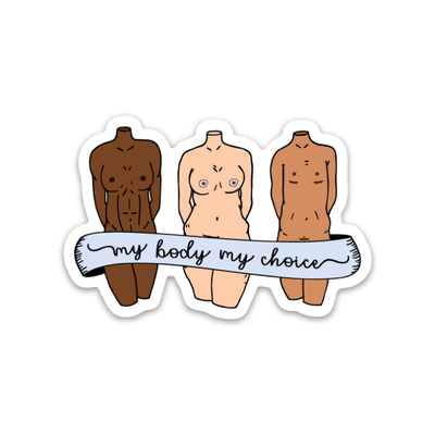 My Body My Choice Die Cut Sticker - Metal Marvels - Bold mantras for bold women.