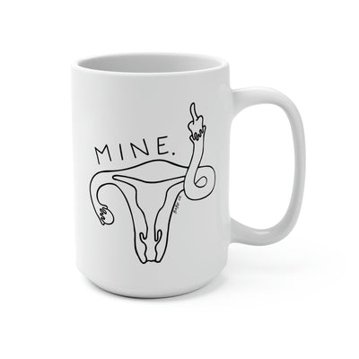 Mine (Uterus) Mug 15oz - Babe co.