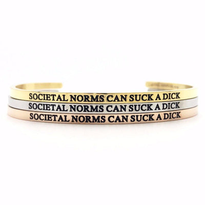 Societal Norms Can Suck a Dick Bangle - Metal Marvels - Bold mantras for bold women.