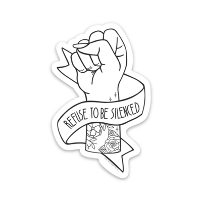 Refuse to be Silenced Die Cut Sticker - Babe co.