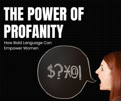 The Power of Profanity: How Bold Language Can Empower Women