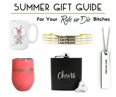 Summer Gift Guide for Your Ride or Die Bitches