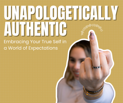 Unapologetically Authentic: Embracing Your True Self in a World of Expectations