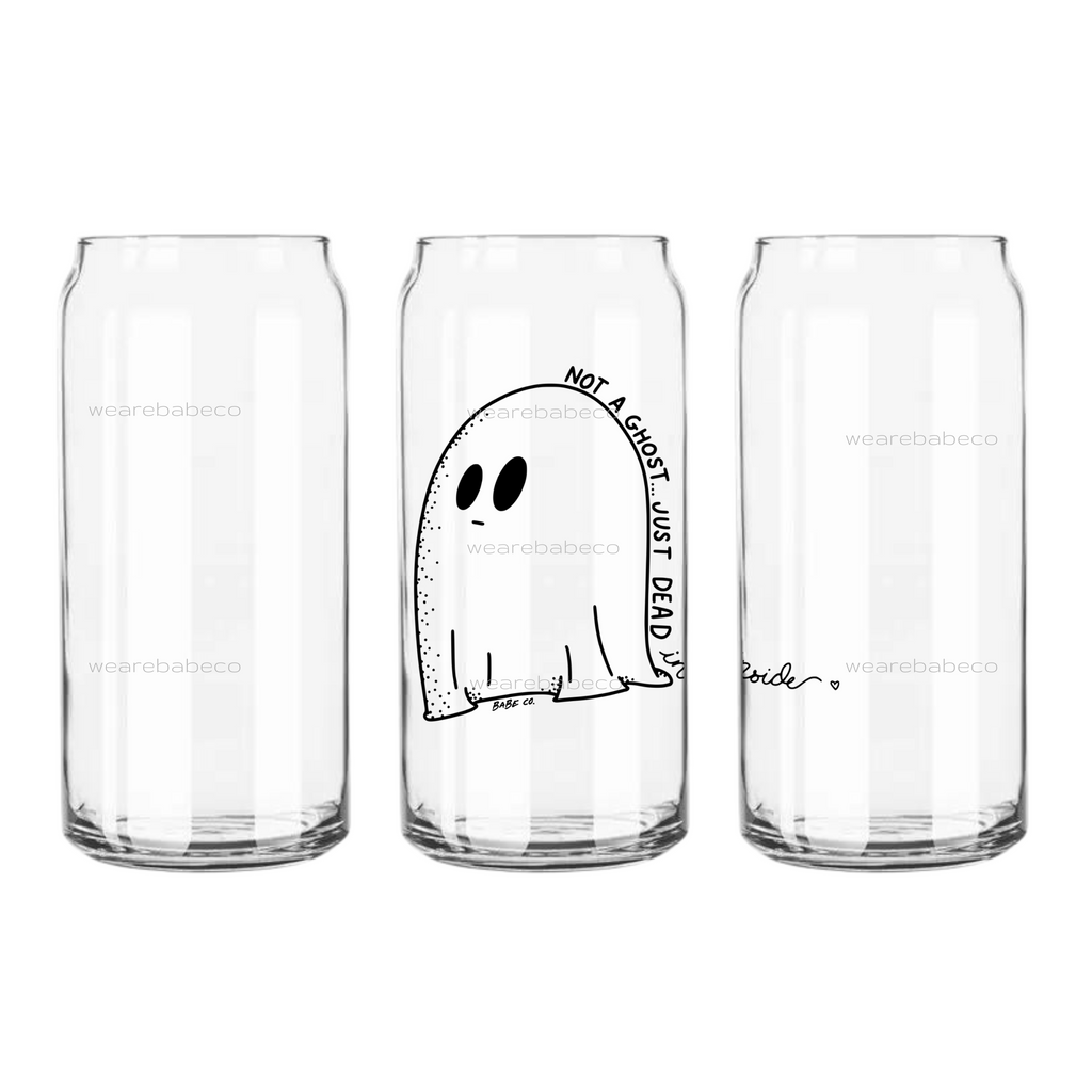 Not a Ghost Just Dead Inside - 20oz Can Glass