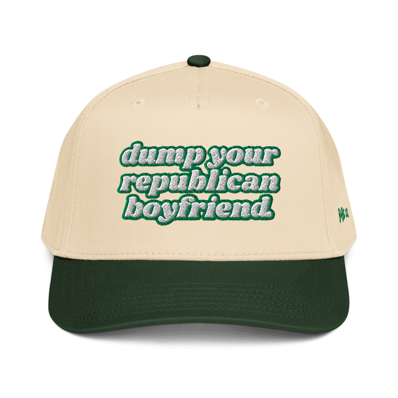 Dump Your Republican Boyfriend - Baseball Hat