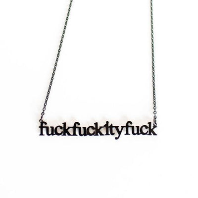 Fuck Fuckity Fuck Cutout Necklace - Metal Marvels - Bold mantras for bold women.