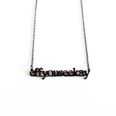Eff You See Kay Cutout Necklace - Metal Marvels - Bold mantras for bold women.
