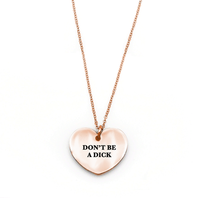 Don’t Be a Dick Necklace - Metal Marvels - Bold mantras for bold women.