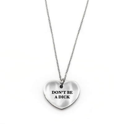 Don’t Be a Dick Necklace - Metal Marvels - Bold mantras for bold women.