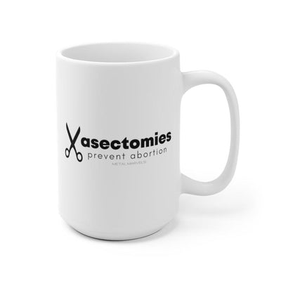 Vasectomies Prevent Abortion - Mug 15oz - Babe co.