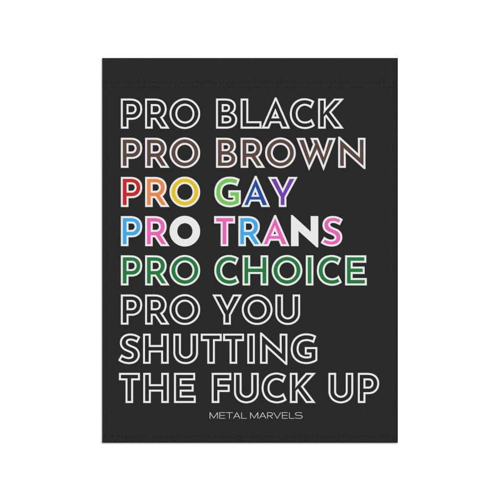 Pro Black, Brown, Gay, Trans, Choice, You Shutting The Fuck Up - Garde –  Babe co.