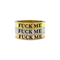 Fuck Me Ring - Metal Marvels - Bold mantras for bold women.