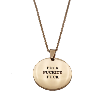 Fuck Fuckity Fuck Circle Necklace - Metal Marvels - Bold mantras for bold women.