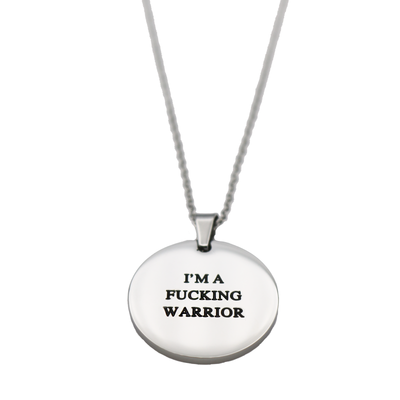 I'm a Fucking Warrior Circle Necklace - Metal Marvels - Bold mantras for bold women.