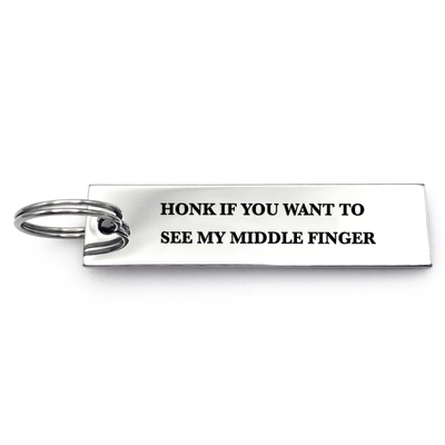 Honk If You Want To See My Middle Finger Keychain - Metal Marvels - Bold mantras for bold women.