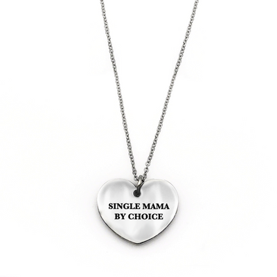 Single Mama by Choice Necklace - Metal Marvels - Bold mantras for bold women.