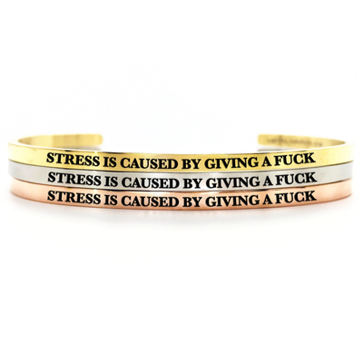 Stress is Caused by Giving a Fuck Bangle - Metal Marvels - Bold mantras for bold women.