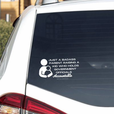 Just a Badass Parent Raising a Kid Who Holds Government Officials Accountable Vinyl Sticker - Babe co.