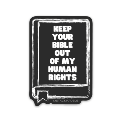 Keep Your Bible Out of my Human Rights Die Cut Sticker - Babe co.
