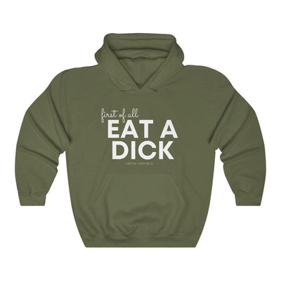 First of All Eat a Dick - Unisex Hoodie - Babe co.