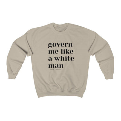 Govern Me Like a White Man - Unisex Crewneck Sweatshirt - Babe co.