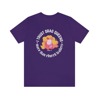 I Trust Drag Queens More Than Church Leaders - Unisex Tee - Babe co.