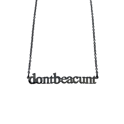 Don't Be a Cunt Cutout Necklace - Metal Marvels - Bold mantras for bold women.