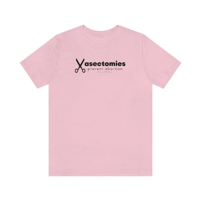 Vasectomies Prevent Abortion - Unisex Tee - Babe co.