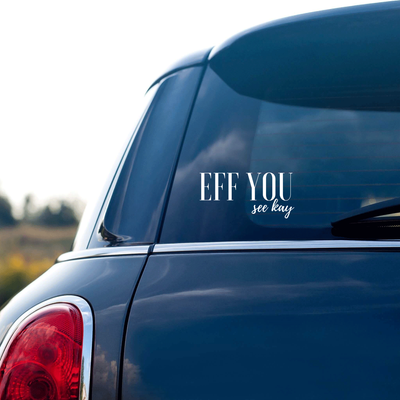 Eff You See Kay Vinyl Sticker - Metal Marvels - Bold mantras for bold women.