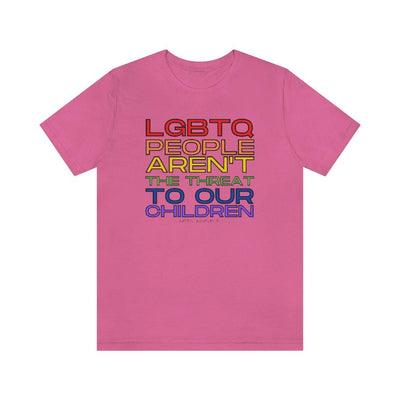 LGBTQ People Aren't the Threat to our Children - Unisex Tee - Babe co.