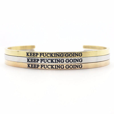 Keep Fucking Going Bangle - Metal Marvels - Bold mantras for bold women.