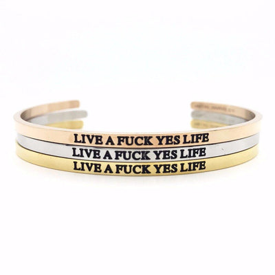 Live a Fuck Yes Life Bangle - Metal Marvels - Bold mantras for bold women.