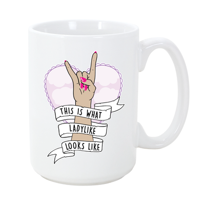 This is What Ladylike Looks Like 15 oz Mug - Metal Marvels - Bold mantras for bold women.