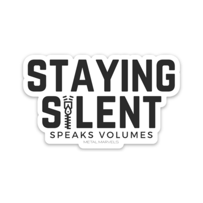 Staying Silent Speaks Volumes - Die Cut Sticker - Babe co.