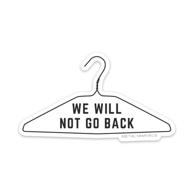We Will Not Go Back (Hanger) - Die Cut Sticker - Babe co.