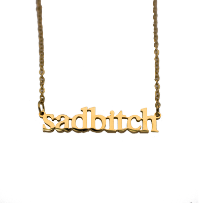 Sad Bitch Cutout Necklace - Metal Marvels - Bold mantras for bold women.
