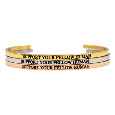 Support Your Fellow Human Bangle - Metal Marvels - Bold mantras for bold women.